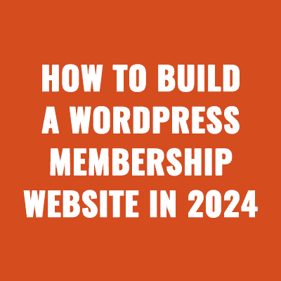 How To Build a WordPress Membership Website in 2024