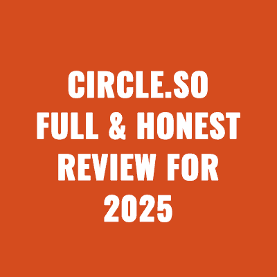 Circle.so Full & Honest Review For 2025